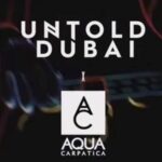 AQUA Carpatica, parteneriat cu UNTOLD Dubai