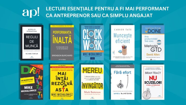 10 lecturi esențiale care te ajută să fii mai performant, fie că ești antreprenor, fie că ești angajat