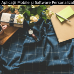 Dezvoltarea de Aplicații Mobile și Software Personalizat pentru Afaceri