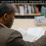 Analiza concurenței în business: Importanță și aplicare